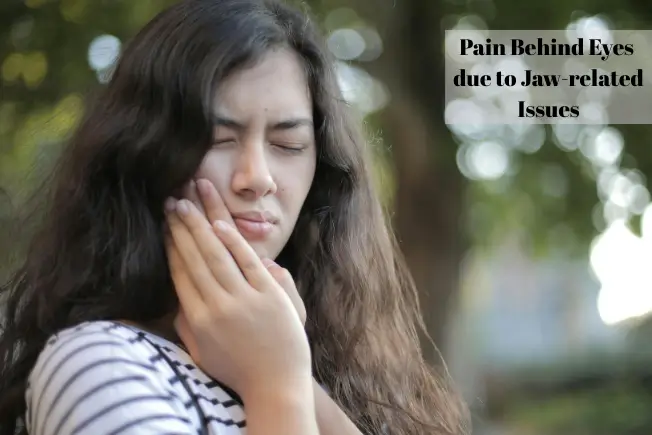 Pain Behind Eyes Due To Jaw Related Issues
