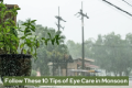 10 Essential Eye Care Tips for a Healthy Monsoon Season